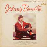 Johnny Burnette : Johnny Burnette Johnny Burnette : Johnny Burnette